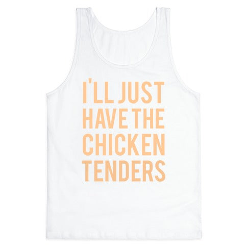 I'll Just Have The Chicken Tenders Tank Top